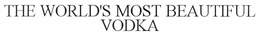 THE WORLD'S MOST BEAUTIFUL VODKA trademark