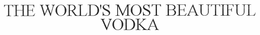 THE WORLD'S MOST BEAUTIFUL VODKA trademark