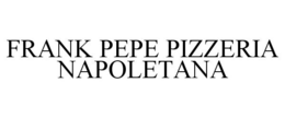 FRANK PEPE PIZZERIA NAPOLETANA trademark