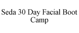 SEDA 30 DAY FACIAL BOOT CAMP trademark