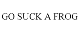 GO SUCK A FROG trademark