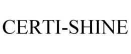 CERTI-SHINE trademark