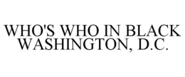 WHO'S WHO IN BLACK WASHINGTON, D.C. trademark