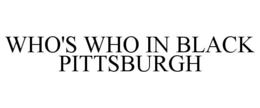 WHO'S WHO IN BLACK PITTSBURGH trademark