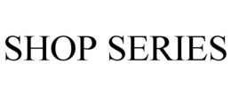 SHOP SERIES trademark