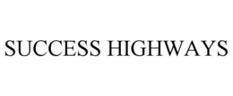 SUCCESS HIGHWAYS trademark
