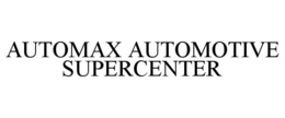 AUTOMAX AUTOMOTIVE SUPERCENTER trademark