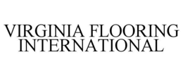 VIRGINIA FLOORING INTERNATIONAL trademark