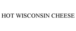 HOT WISCONSIN CHEESE trademark