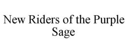 NEW RIDERS OF THE PURPLE SAGE trademark