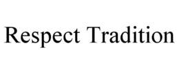 RESPECT TRADITION trademark