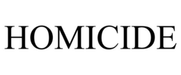 HOMICIDE trademark