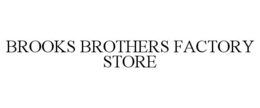 BROOKS BROTHERS FACTORY STORE trademark