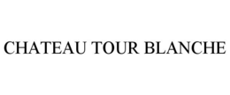 CHATEAU TOUR BLANCHE trademark