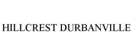 HILLCREST DURBANVILLE trademark