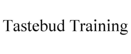 TASTEBUD TRAINING trademark