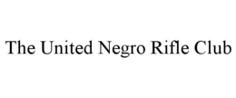 THE UNITED NEGRO RIFLE CLUB trademark