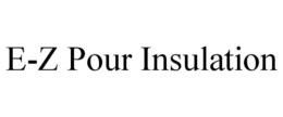 E-Z POUR INSULATION trademark