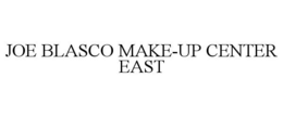 JOE BLASCO MAKE-UP CENTER EAST trademark