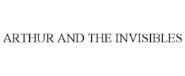 ARTHUR AND THE INVISIBLES trademark