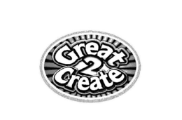 GREAT 2 CREATE trademark