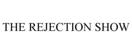 THE REJECTION SHOW trademark