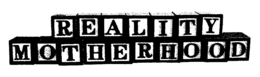 REALITY MOTHERHOOD trademark