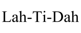 LAH-TI-DAH trademark