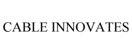 CABLE INNOVATES trademark