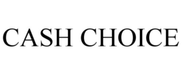 CASH CHOICE trademark