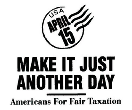 USA APRIL 15 MAKE IT JUST ANOTHER DAY AMERICANS FOR FAIR TAXATION trademark