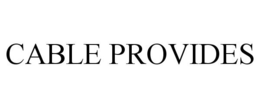 CABLE PROVIDES trademark