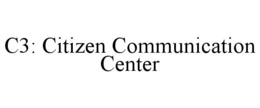 C3: CITIZEN COMMUNICATION CENTER trademark