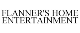 FLANNER'S HOME ENTERTAINMENT trademark