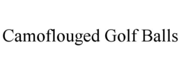 CAMOFLOUGED GOLF BALLS trademark
