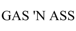 GAS 'N ASS trademark