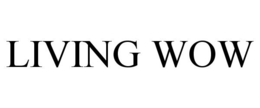 LIVING WOW trademark
