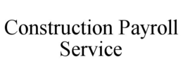 CONSTRUCTION PAYROLL SERVICE trademark