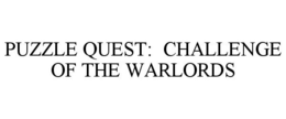 PUZZLE QUEST: CHALLENGE OF THE WARLORDS trademark