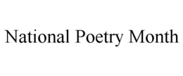 NATIONAL POETRY MONTH trademark