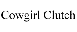 COWGIRL CLUTCH trademark