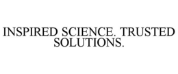 INSPIRED SCIENCE. TRUSTED SOLUTIONS. trademark