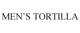 MEN'S TORTILLA trademark