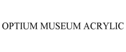 OPTIUM MUSEUM ACRYLIC trademark