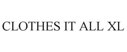 CLOTHES IT ALL XL trademark