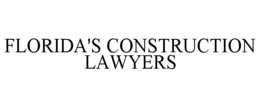 FLORIDA'S CONSTRUCTION LAWYERS trademark