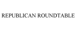 REPUBLICAN ROUNDTABLE trademark