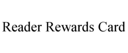 READER REWARDS CARD trademark