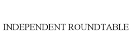 INDEPENDENT ROUNDTABLE trademark