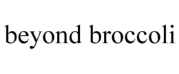 BEYOND BROCCOLI trademark